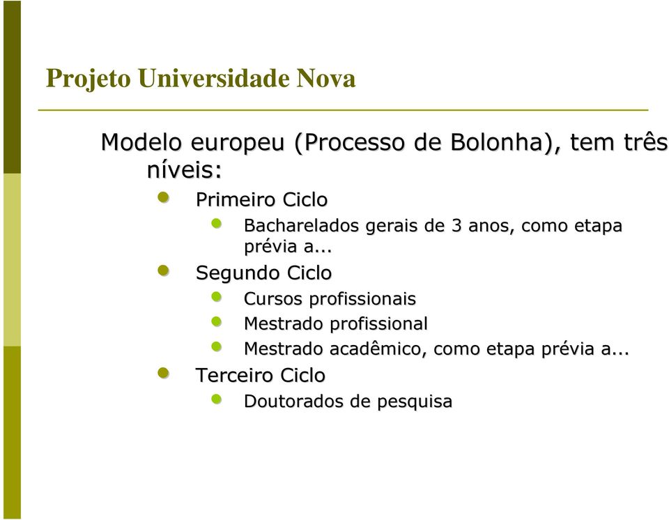 .. Segundo Ciclo Cursos profissionais Mestrado profissional