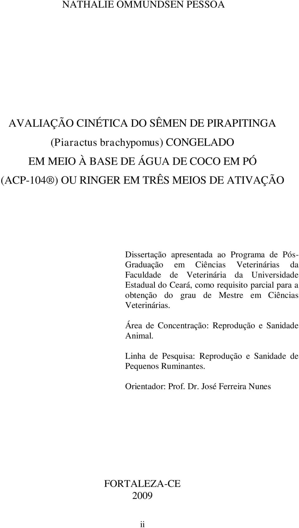 Veterinária da Universidade Estadual do Ceará, como requisito parcial para a obtenção do grau de Mestre em Ciências Veterinárias.