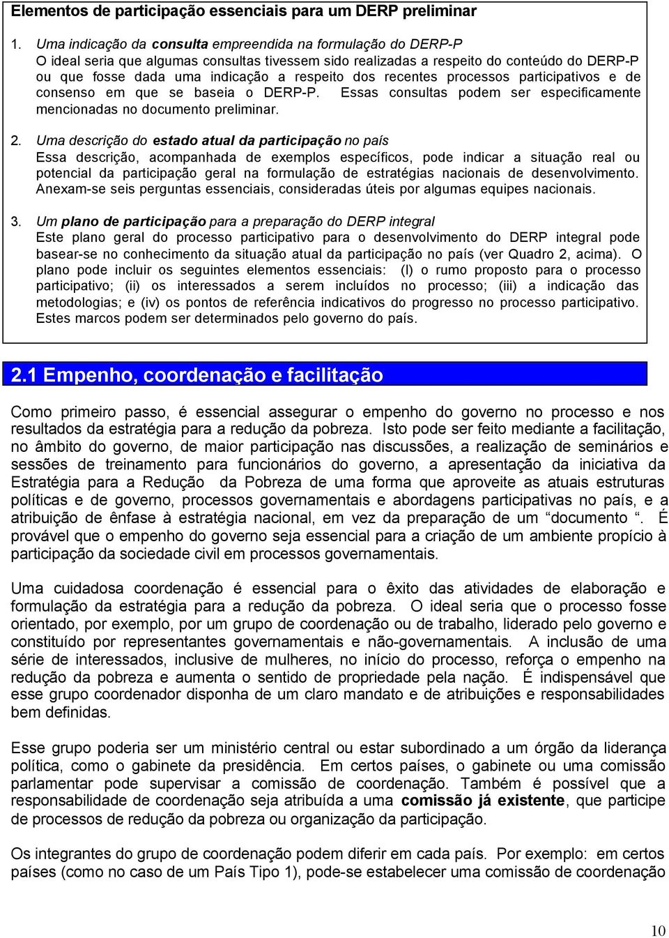 processos partcpatvos e de consenso em que se basea o DERP-P. Essas consultas podem ser especfcamente menconadas no documento prelmnar. 2.