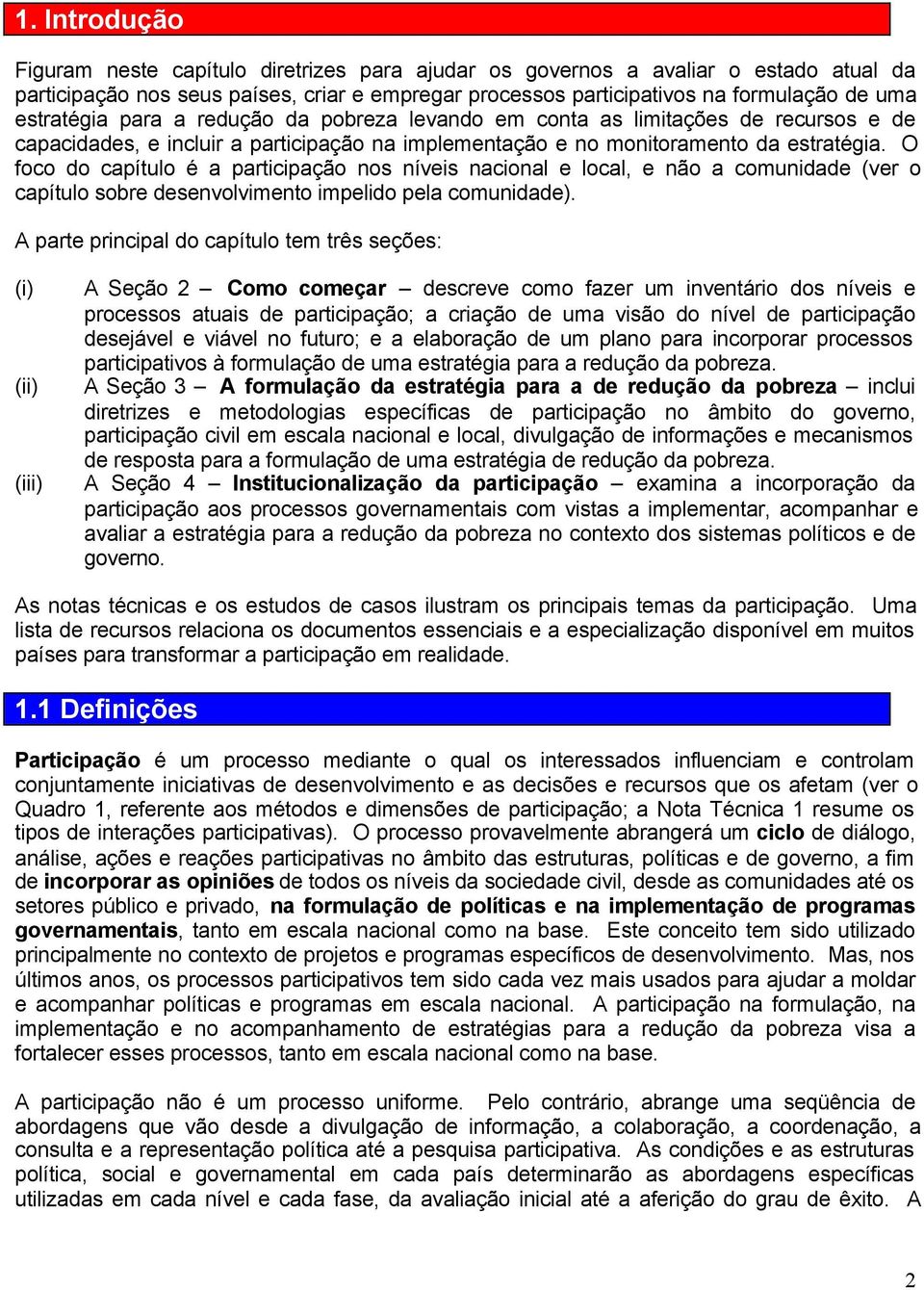 O foco do capítulo é a partcpação nos níves naconal e local, e não a comundade (ver o capítulo sobre desenvolvmento mpeldo pela comundade).