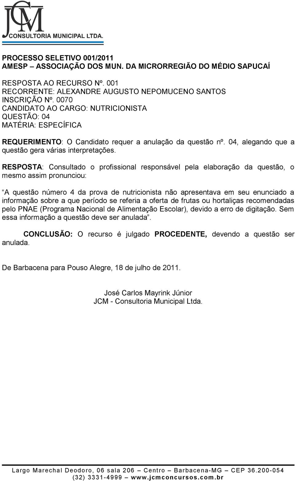 04, alegando que a questão gera várias interpretações.