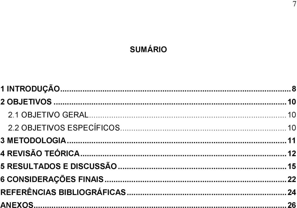 .. 10 3 METODOLOGIA... 11 4 REVISÃO TEÓRICA.