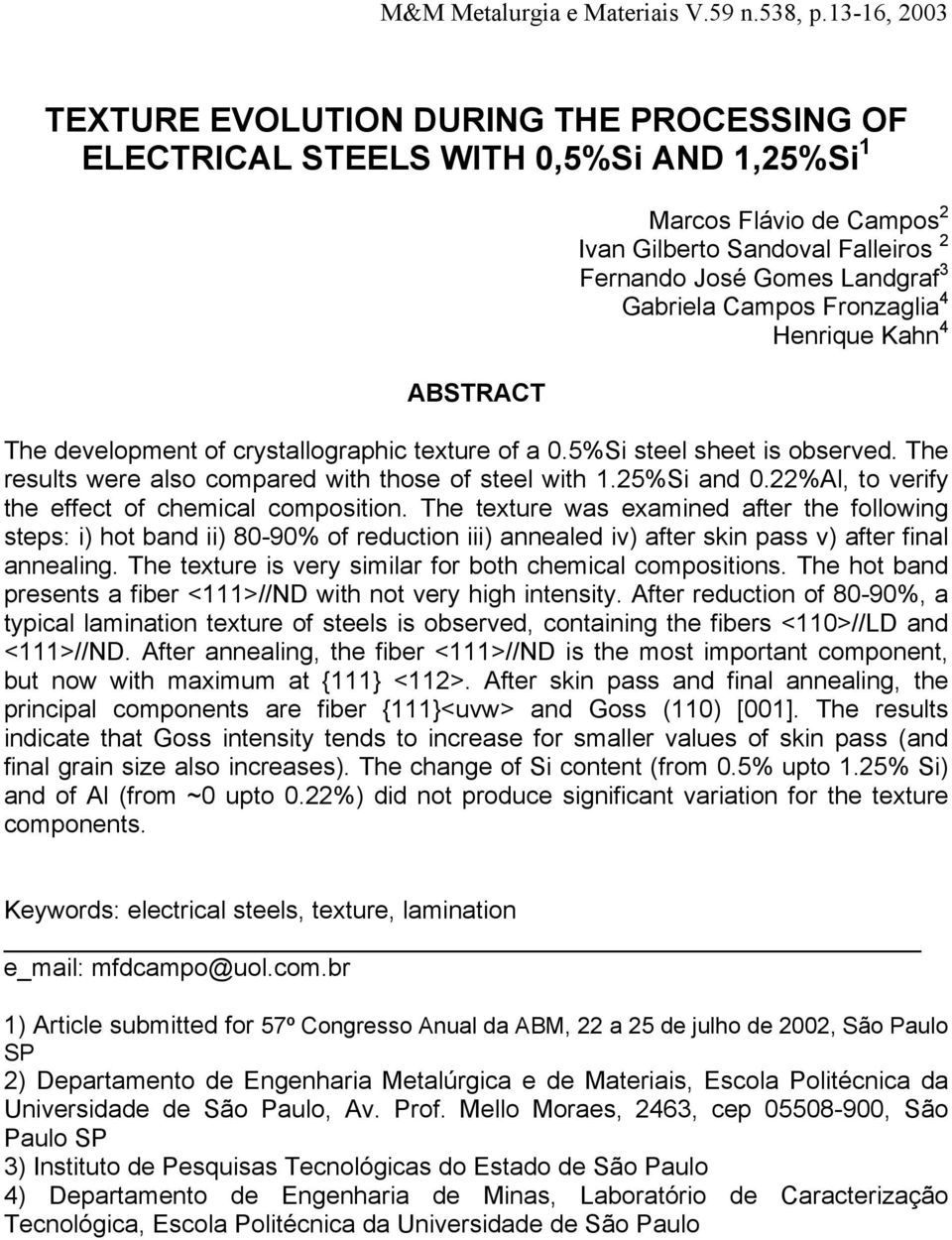 22%Al, to verify the effect of chemical composition. The texture was examined after the following steps: i) hot band ii) 80-90% of reduction iii) annealed iv) after skin pass v) after final annealing.