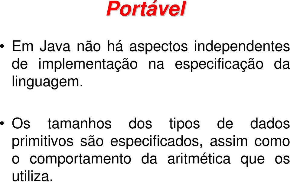 Os tamanhos dos tipos de dados primitivos são