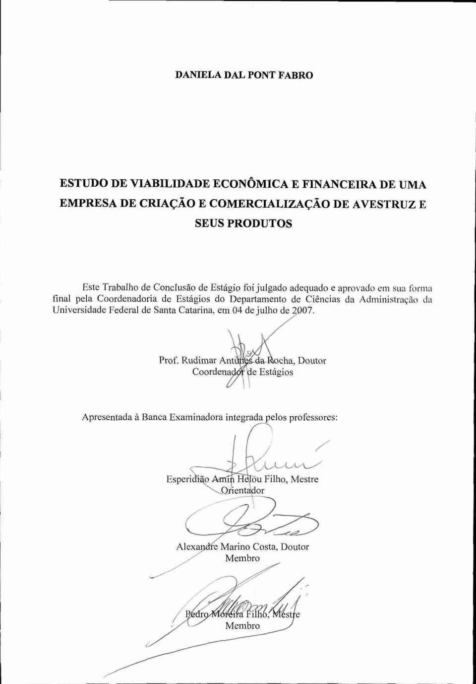 Departamento de Ciências da Administração da Universidade Federal de Santa Catarina, em 04 de julho de 2 7. Prof.