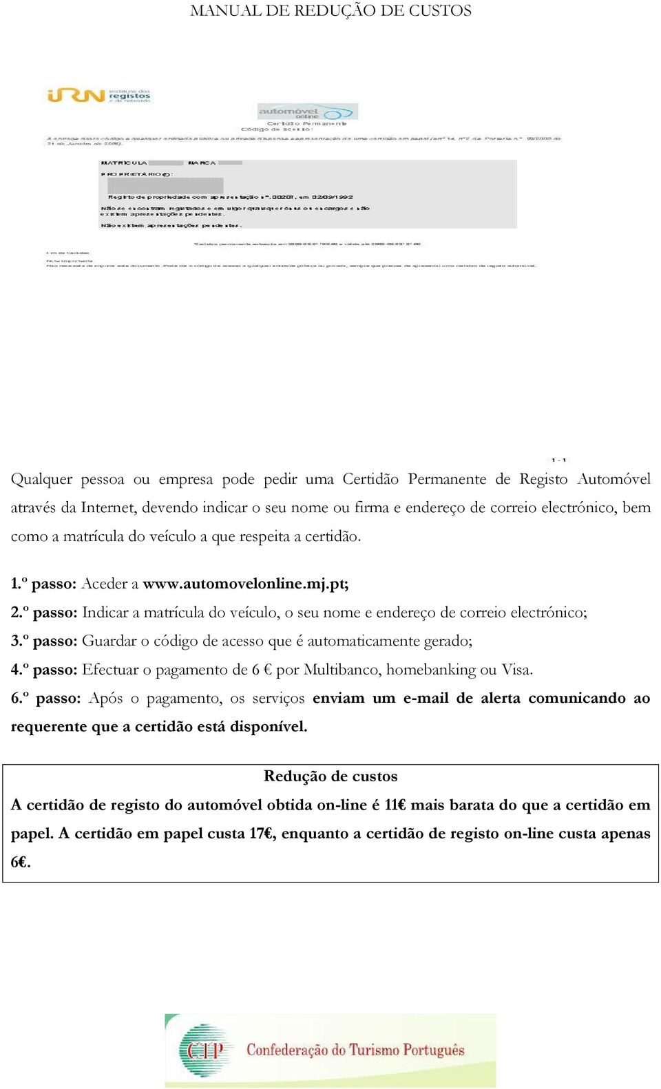 º passo: Guardar o código de acesso que é automaticamente gerado; 4.º passo: Efectuar o pagamento de 6 