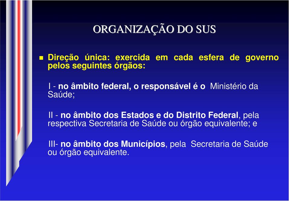 dos Estados e do Distrito Federal, pela respectiva Secretaria de Saúde ou órgão