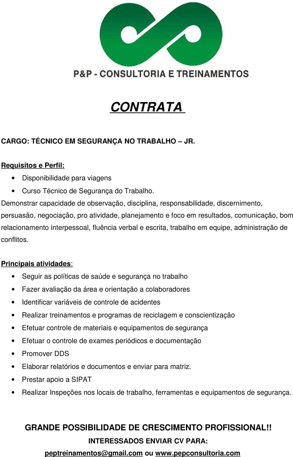 interpessoal, fluência verbal e escrita, trabalho em equipe, administração de conflitos.