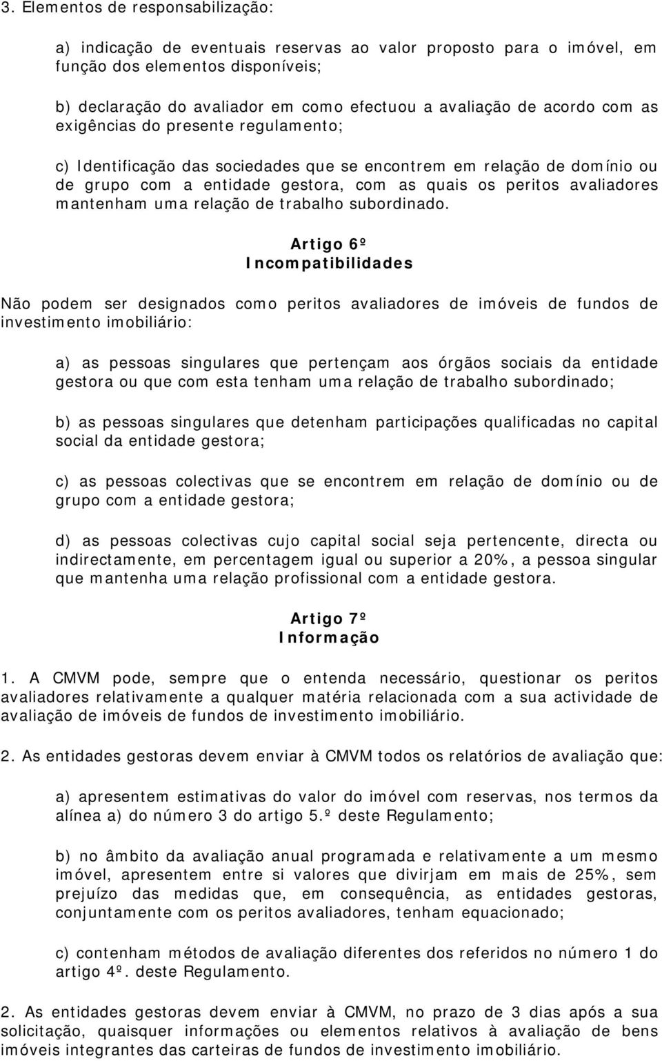 mantenham uma relação de trabalho subordinado.