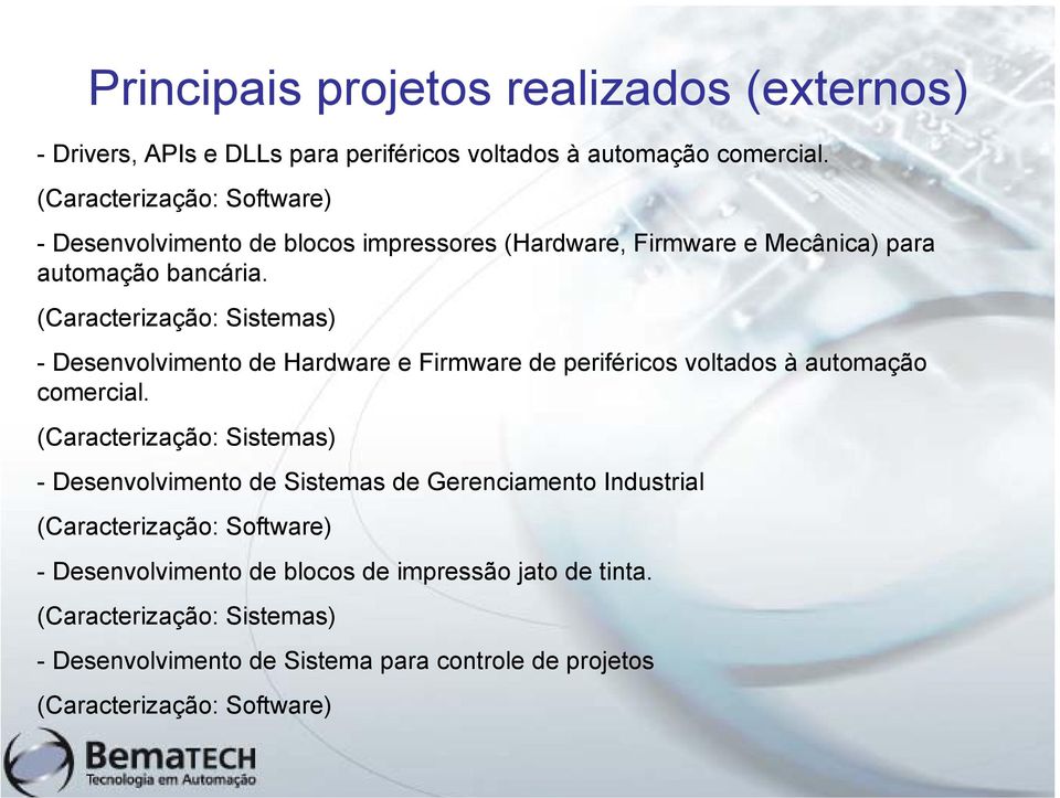 (Caracterização: Sistemas) - Desenvolvimento de Hardware e Firmware de periféricos voltados à automação comercial.