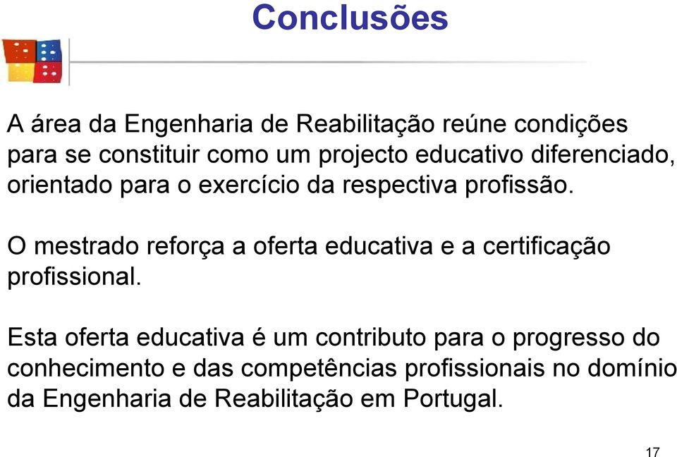 O mestrado reforça a oferta educativa e a certificação profissional.