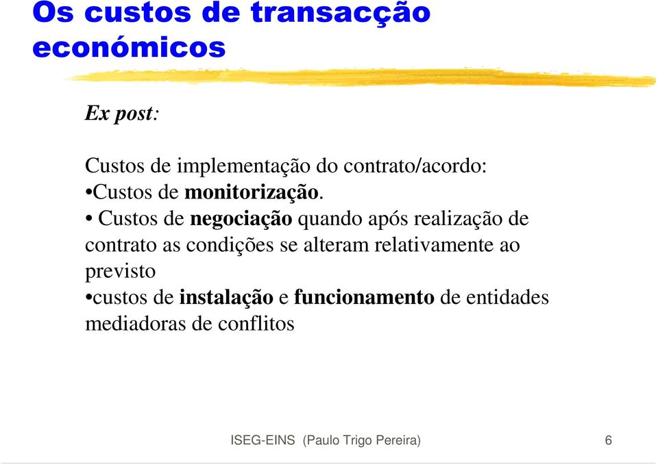 Custos de negociação quando após realização de contrato as condições se alteram