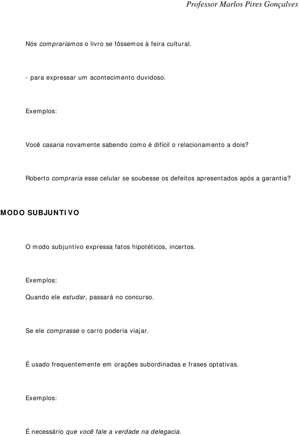 Roberto compraria esse celular se soubesse os defeitos apresentados após a garantia?