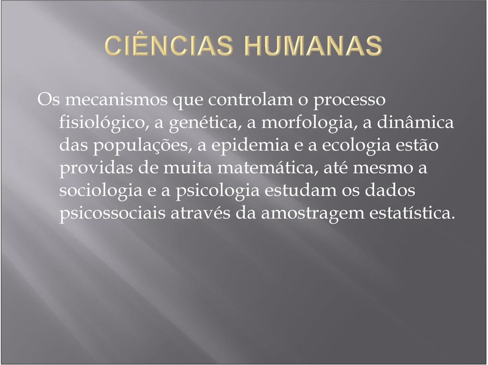 estão providas de muita matemática, até mesmo a sociologia e a