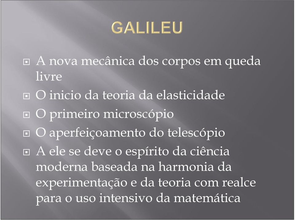 A ele se deve o espírito da ciência moderna baseada na harmonia da