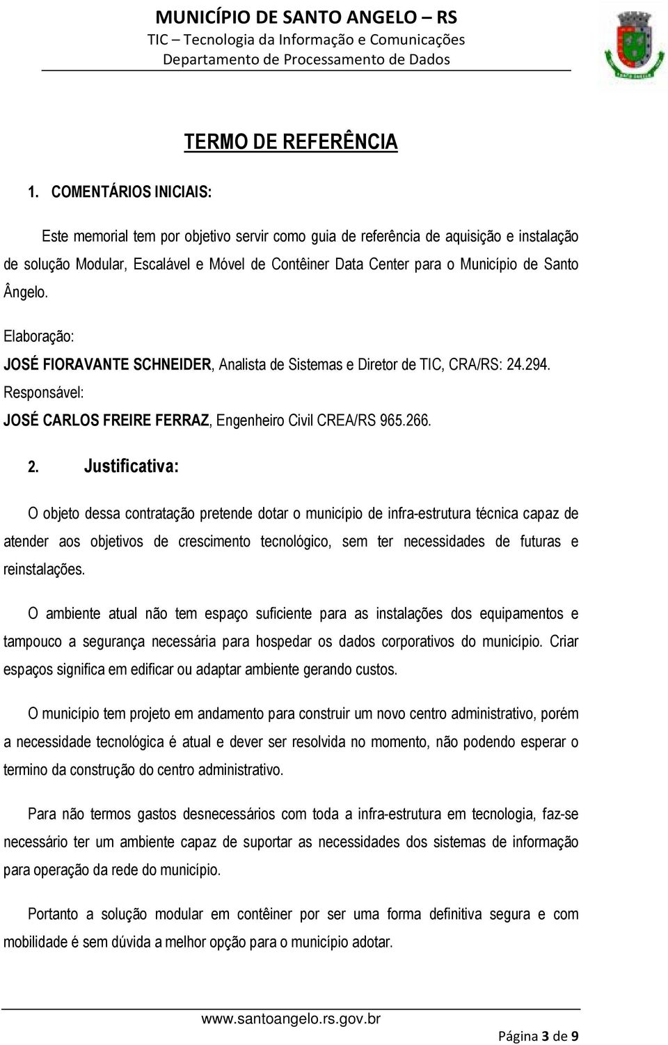 Ângelo. Elaboração: JOSÉ FIORAVANTE SCHNEIDER, Analista de Sistemas e Diretor de TIC, CRA/RS: 24