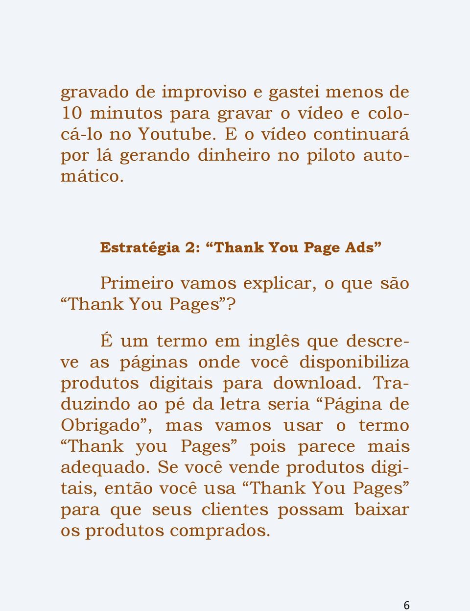 Estratégia 2: Thank You Page Ads Primeiro vamos explicar, o que são Thank You Pages?