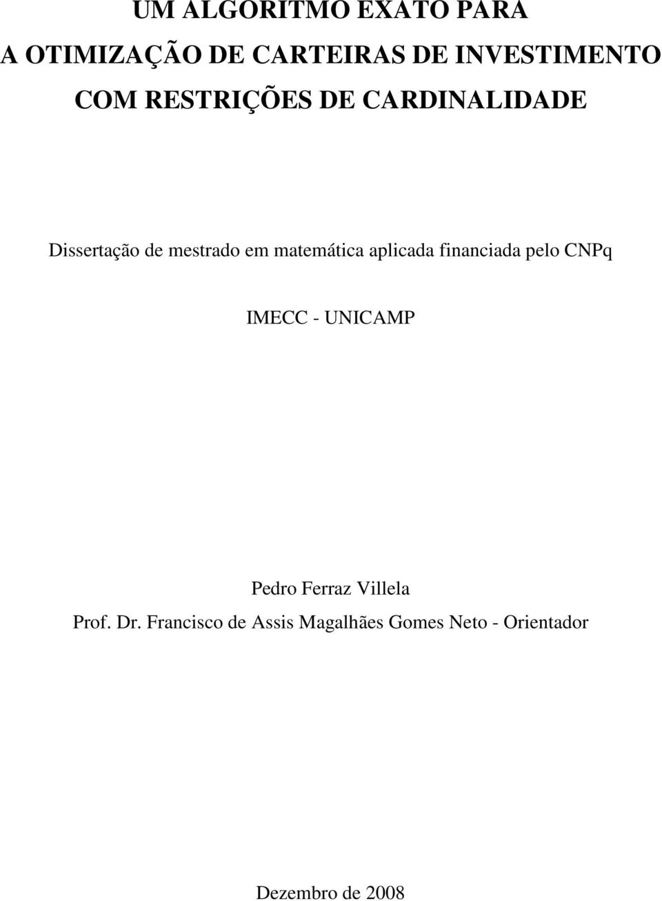 aplcada fnancada pelo CNPq IMECC - UNICAMP Pedro Ferraz Vllela Prof.