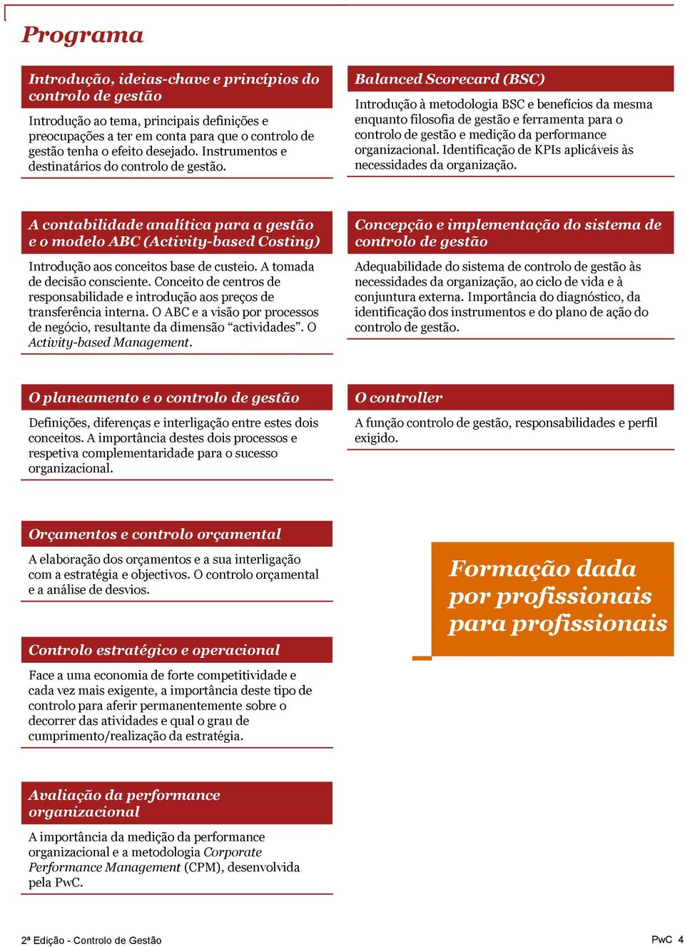 Balanced Scorecard (BSC) Introdução à metodologia BSC e benefícios da mesma enquanto filosofia de gestão e ferramenta para o controlo de gestão e medição da performance organizacional.