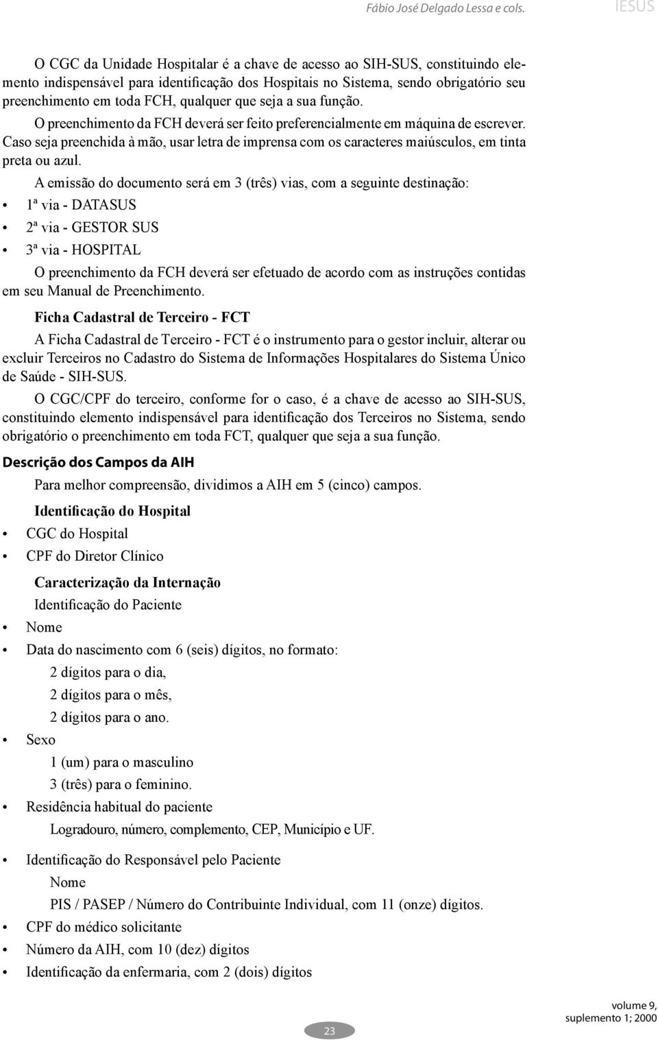 qualquer que seja a sua função. O preenchimento da FCH deverá ser feito preferencialmente em máquina de escrever.