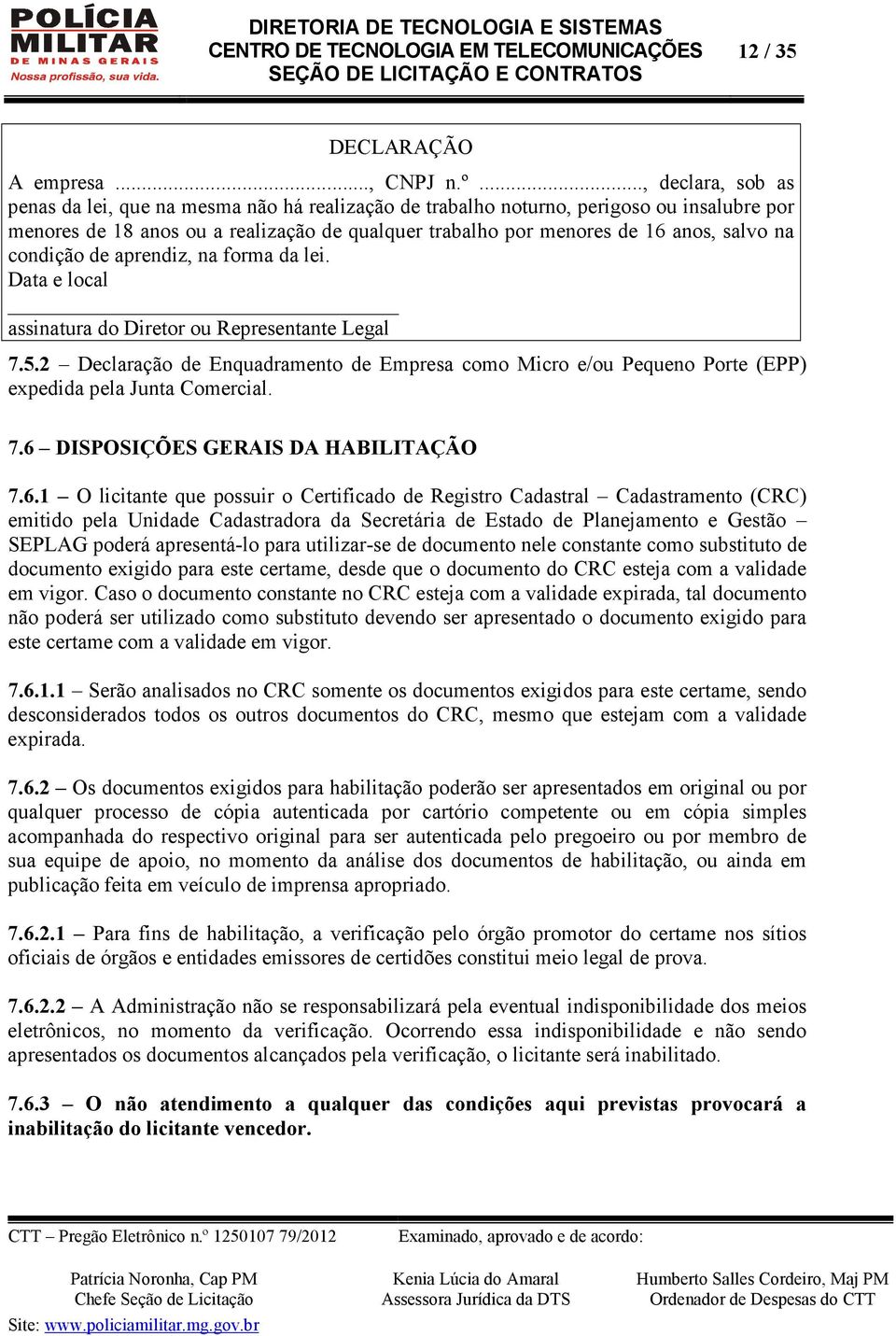 na condição de aprendiz, na forma da lei. Data e local assinatura do Diretor ou Representante Legal 7.5.