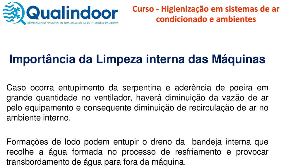 diminuição de recirculação de ar no ambiente interno.