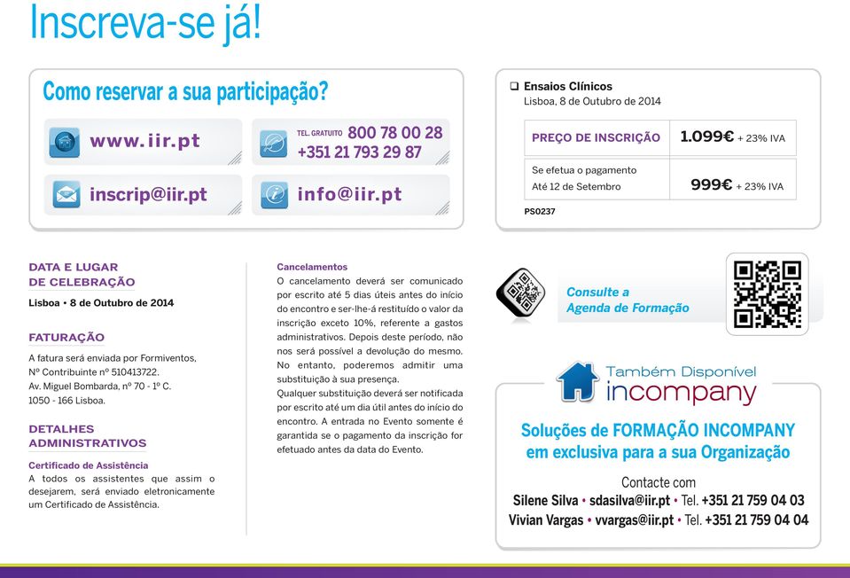 pt Até 12 de Setembro 999 + 23% IVA PS0237 DATA E LUGAR DE CELEBRAÇÃO Lisboa 8 de Outubro de 2014 FATURAÇÃO A fatura será enviada por Formiventos, Nº Contribuinte nº 510413722. Av.