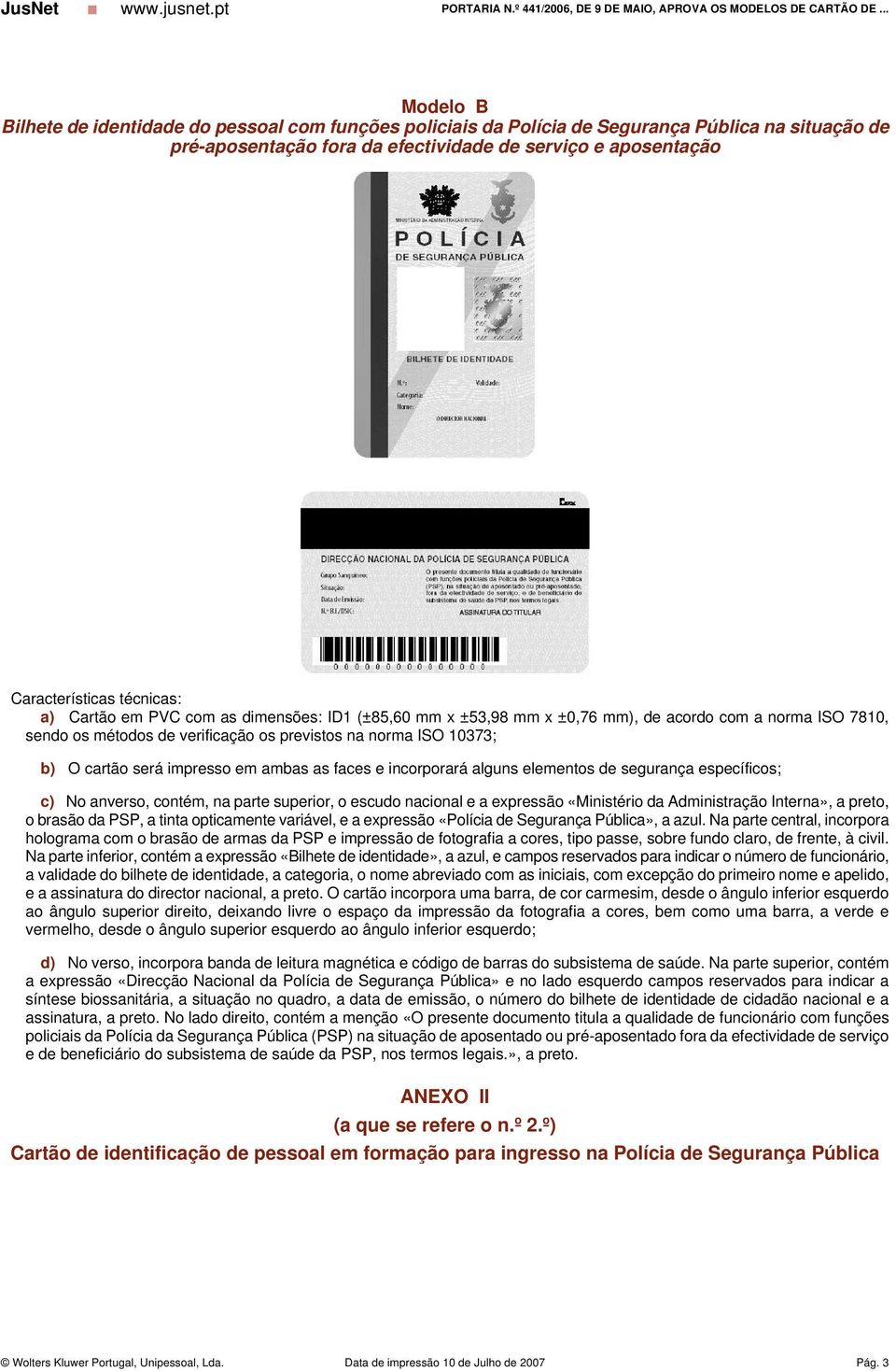 brasão da PSP, a tinta opticamente variável, e a expressão «Polícia de Segurança Pública», a azul.