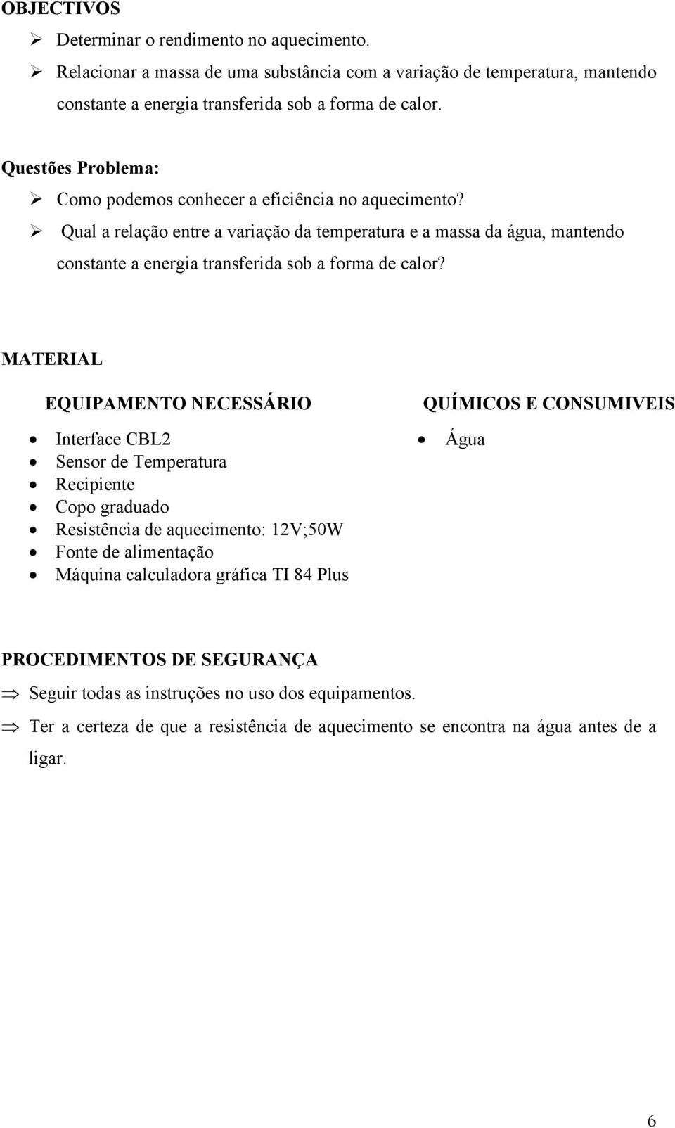 Qual a relação entre a variação da temperatura e a massa da água, mantendo constante a energia transferida sob a forma de calor?