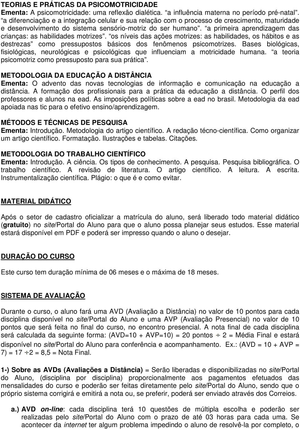 a primeira aprendizagem das crianças: as habilidades motrizes. os níveis das ações motrizes: as habilidades, os hábitos e as destrezas como pressupostos básicos dos fenômenos psicomotrizes.