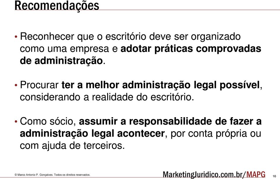 Procurar ter a melhor administração legal possível, considerando a realidade do