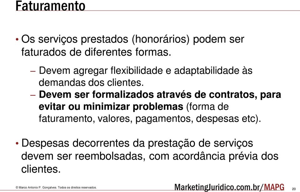 Devem ser formalizados através de contratos, para evitar ou minimizar problemas (forma de