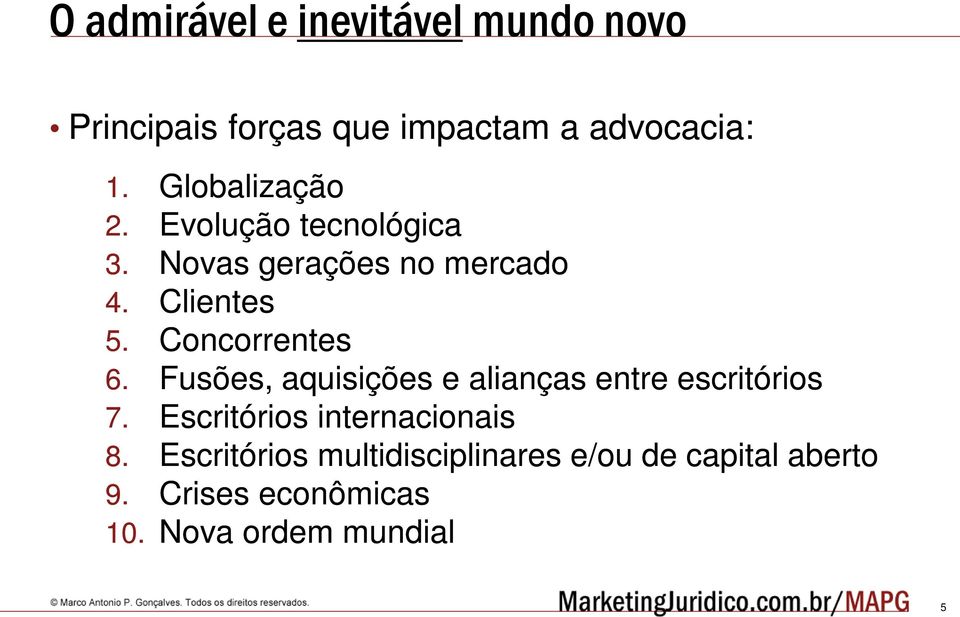 Concorrentes 6. Fusões, aquisições e alianças entre escritórios 7.