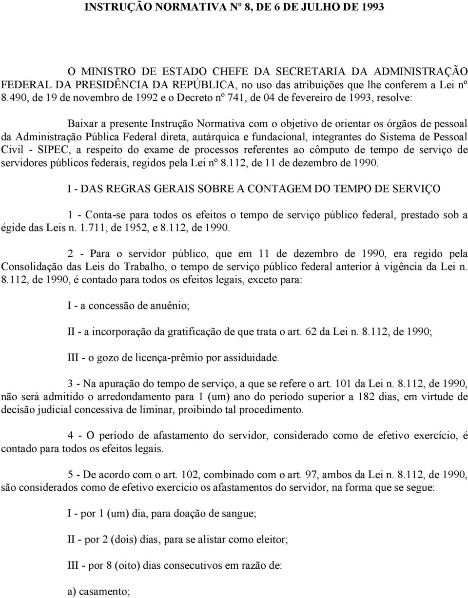 Federal direta, autárquica e fundacional, integrantes do Sistema de Pessoal Civil - SIPEC, a respeito do exame de processos referentes ao cômputo de tempo de serviço de servidores públicos federais,