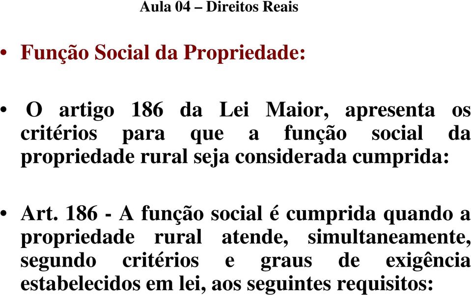 186 - A função social é cumprida quando a propriedade rural atende,