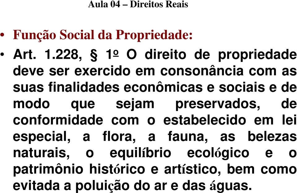 finalidades econômicas e sociais e de modo que sejam preservados, de conformidade com o