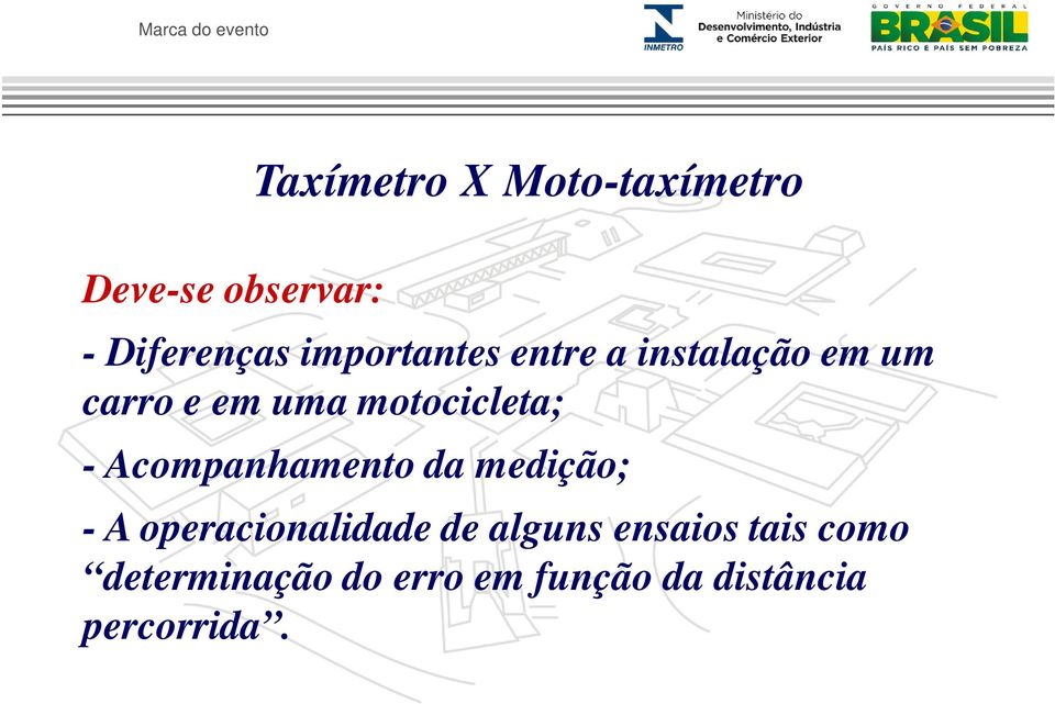 motocicleta; - Acompanhamento da medição; - A operacionalidade