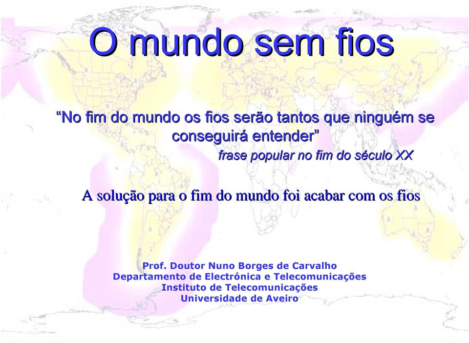 mundo foi acabar com os fios Prof.