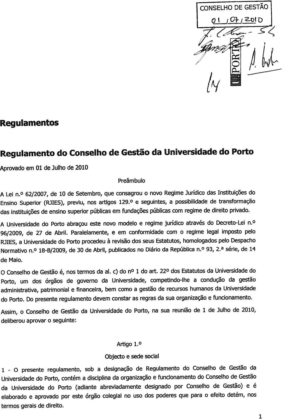 e seguintes, a possibilidade de transformação das instituições de ensino superior públicas em fundações públicas com regime de direito privado.