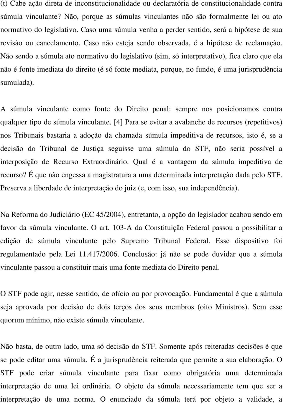 Caso não esteja sendo observada, é a hipótese de reclamação.