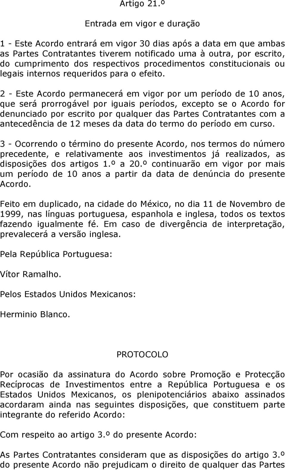 procedimentos constitucionais ou legais internos requeridos para o efeito.