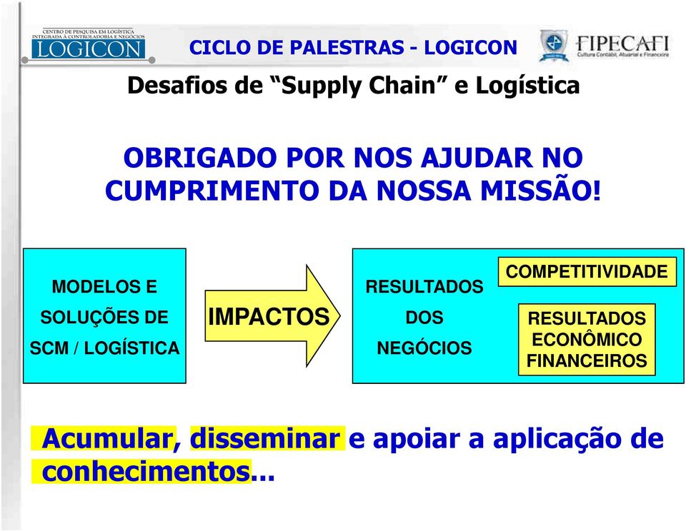 MODELOS E SOLUÇÕES DE SCM / LOGÍSTICA IMPACTOS RESULTADOS DOS NEGÓCIOS