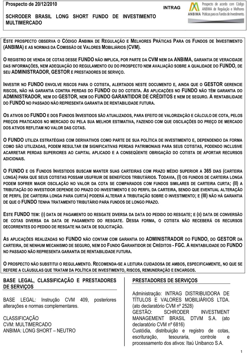 QUALIDADE DO FUNDO, DE SEU ADMINISTRADOR, GESTOR E PRESTADORES DE SERVIÇO.