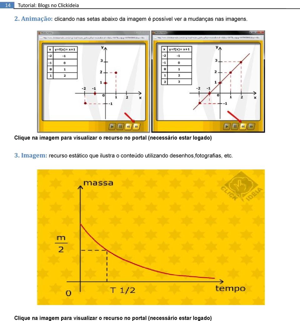 Clique na imagem para visualizar o recurso no portal (necessário estar logado) 3.