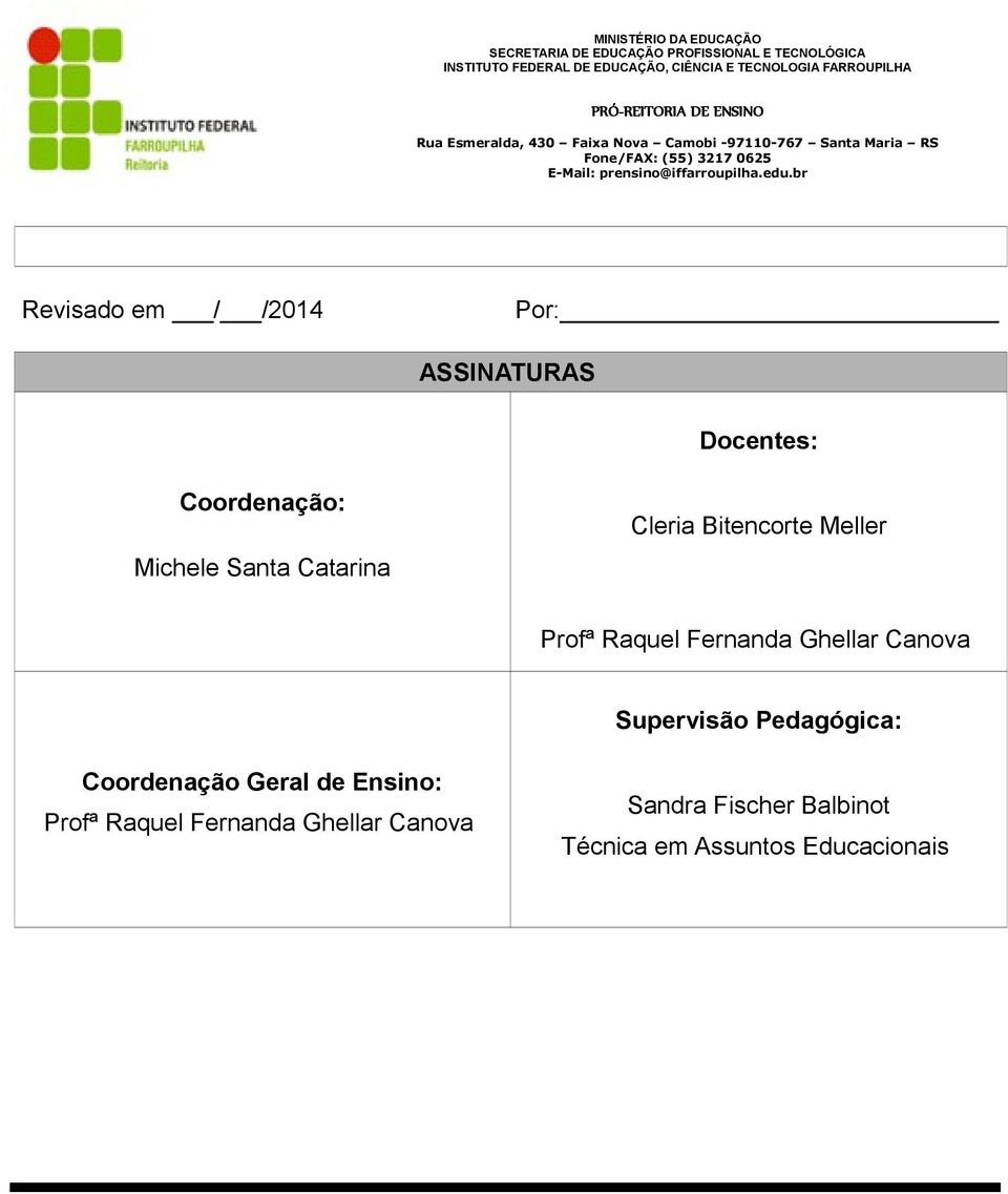 Canova Supervisão Pedagógica: Coordenação Geral de Ensino: Profª Raquel