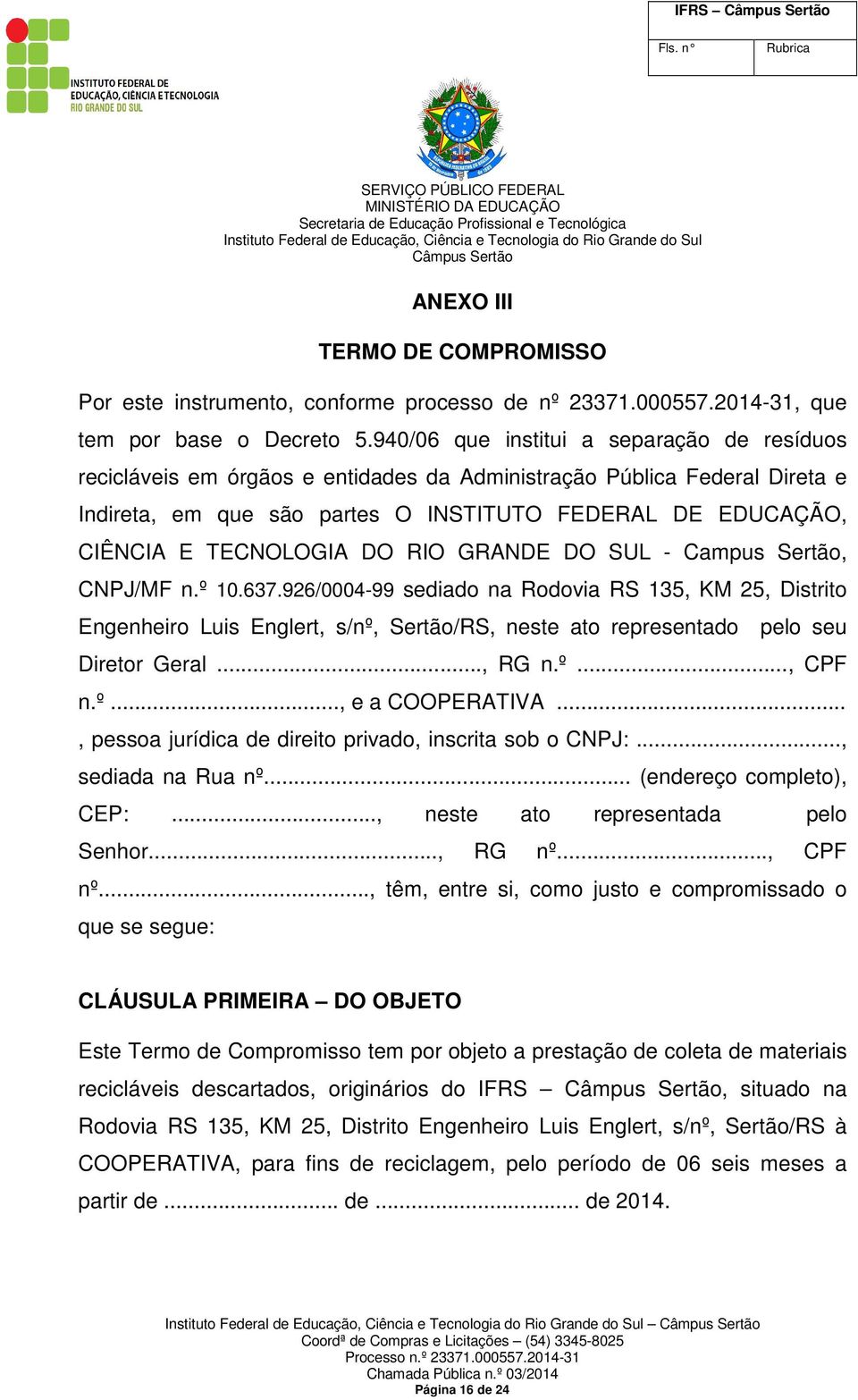 TECNOLOGIA DO RIO GRANDE DO SUL - Campus Sertão, CNPJ/MF n.º 10.637.