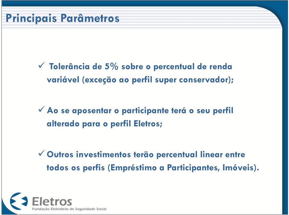 o seu perfil alterado para o perfil Eletros; Outros investimentos terão