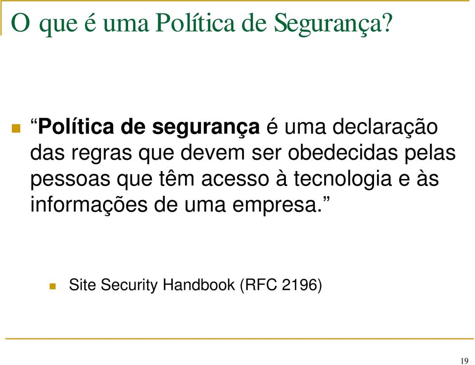 devem ser obedecidas pelas pessoas que têm acesso à