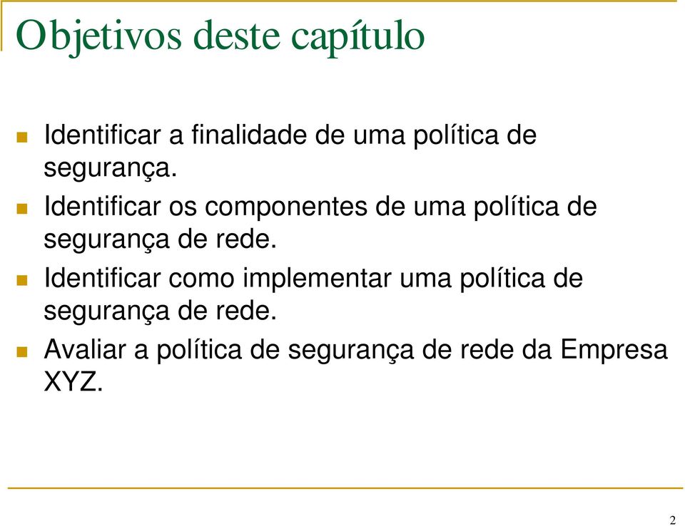 Identificar os componentes de uma política de segurança de rede.