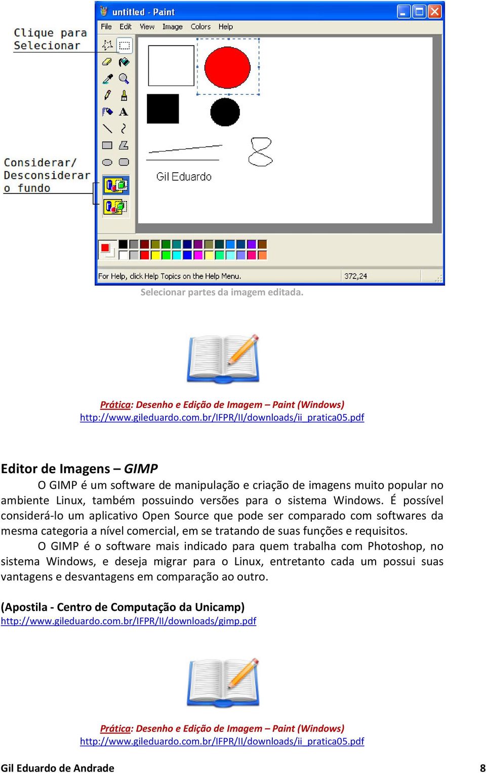 É possível considerá-lo um aplicativo ativo Open Source que pode ser comparado com softwares da mesma categoria a nível comercial, em se tratando de suas funções e requisitos.